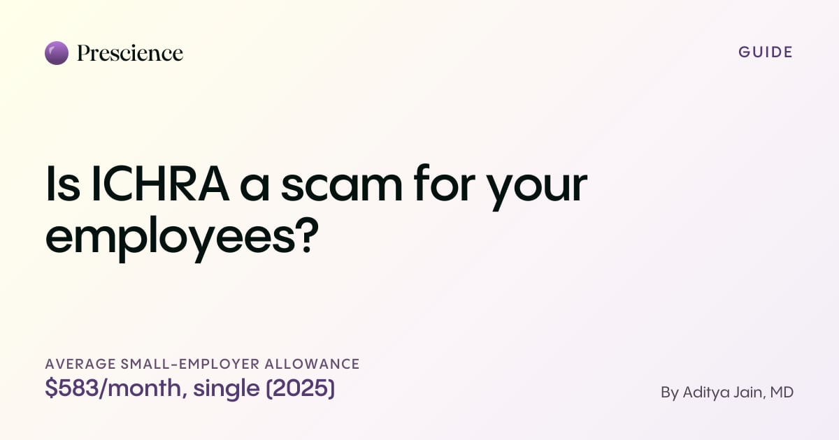 Is ICHRA a scam for your employees? (Prescience guide by Aditya Jain, MD)