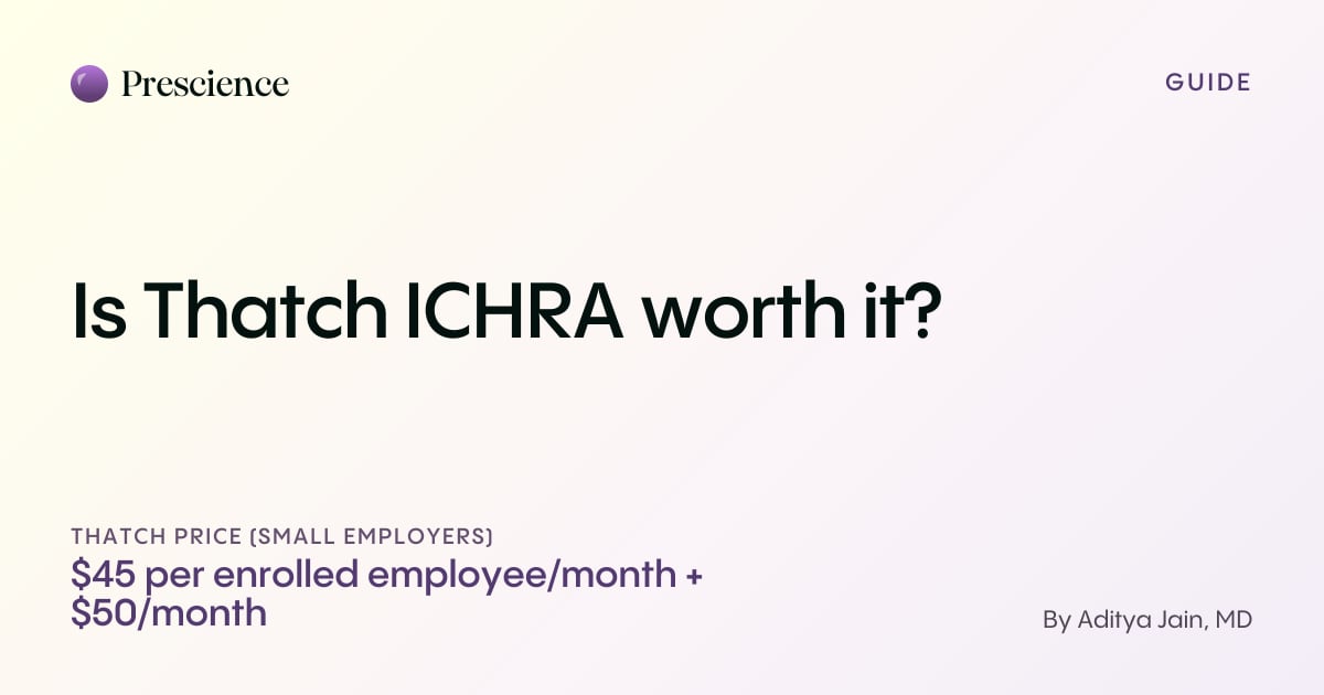 Is Thatch ICHRA worth it? (Prescience guide by Aditya Jain, MD)