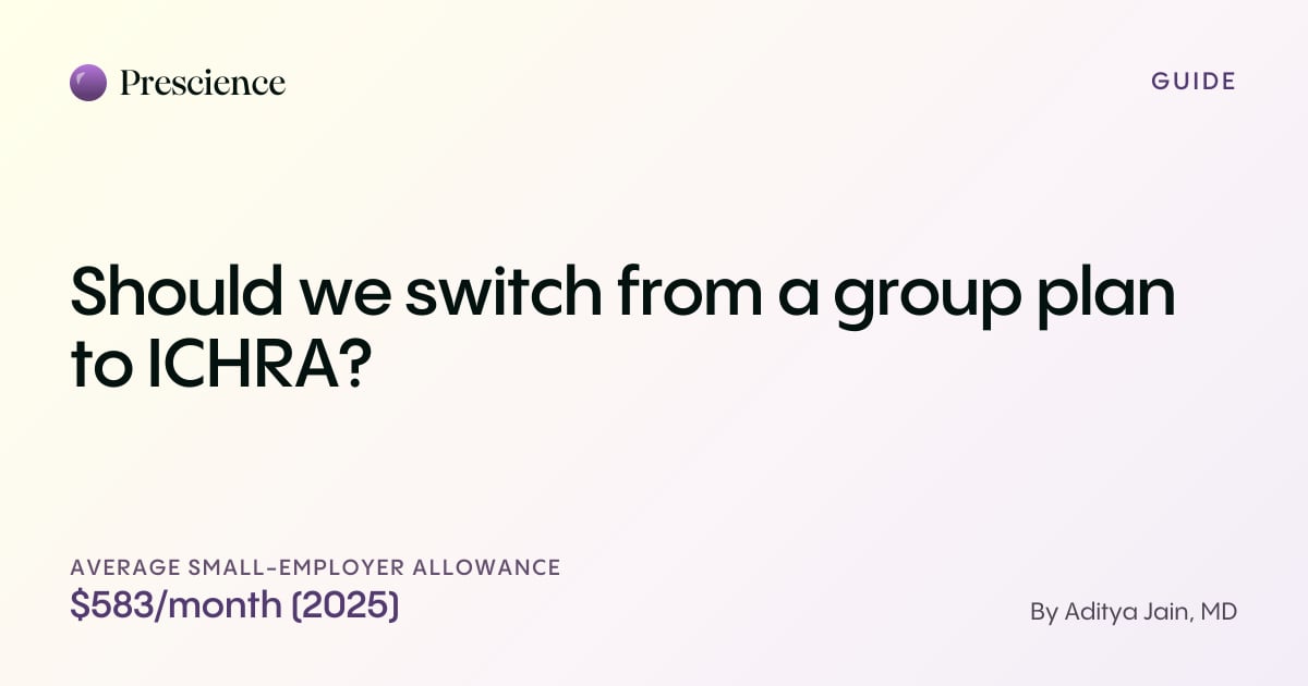 Should we switch from a group plan to ICHRA? (Prescience guide by Aditya Jain, MD)