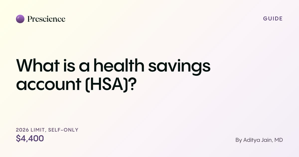 What is a health savings account (HSA)? (Prescience guide by Aditya Jain, MD)