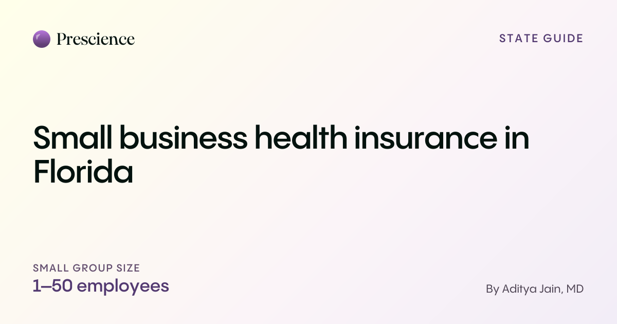 Small business health insurance in Florida (Prescience guide by Aditya Jain, MD)