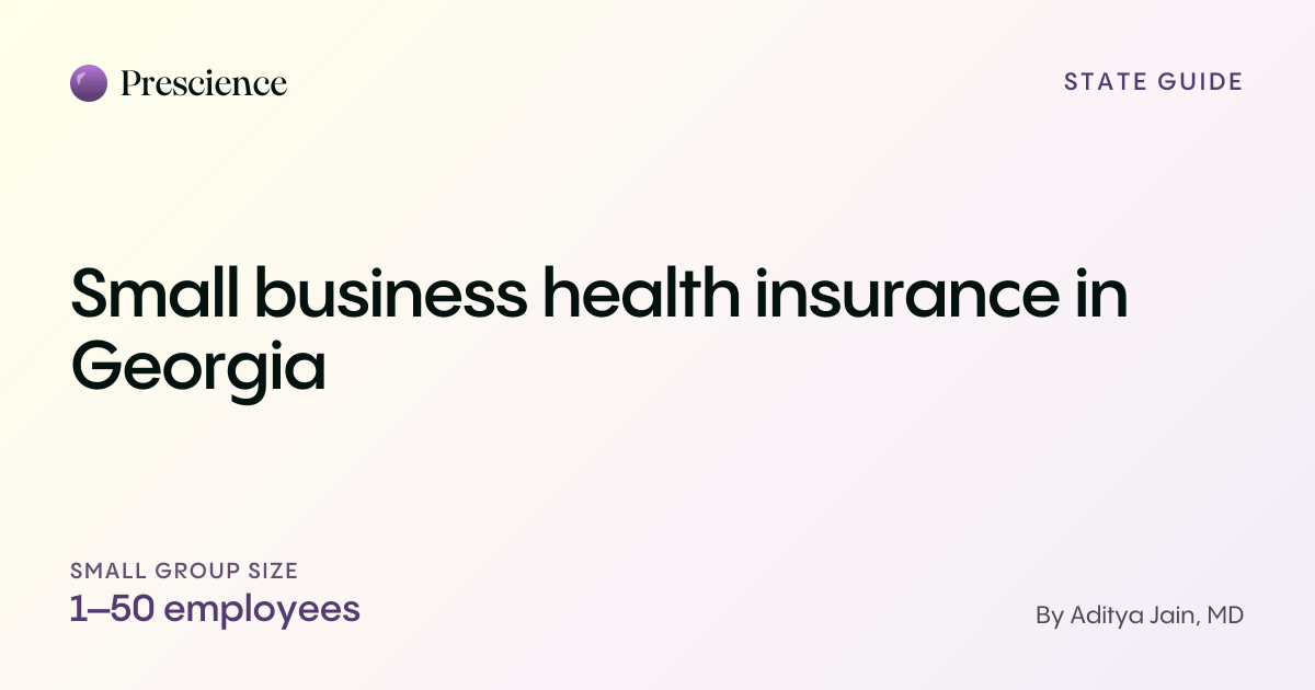 Small business health insurance in Georgia (Prescience guide by Aditya Jain, MD)