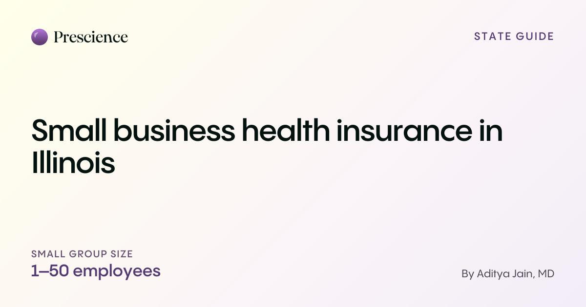 Small business health insurance in Illinois (Prescience guide by Aditya Jain, MD)