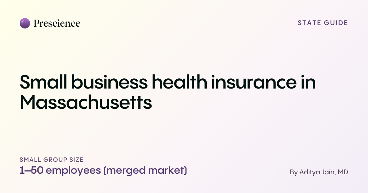 Small business health insurance in Massachusetts (Prescience guide by Aditya Jain, MD)